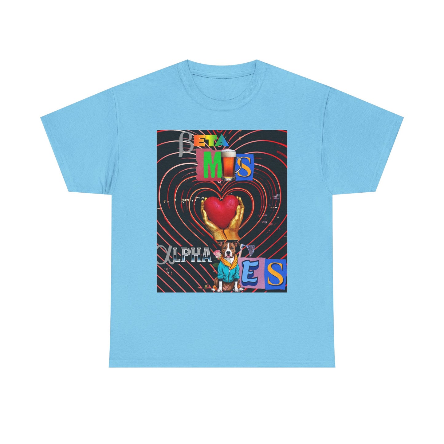 Unisex Tee -Beta Males Love Alpha Women